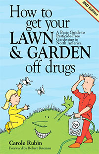 How to Get your Lawn and Garden off Drugs by Carole Rubin