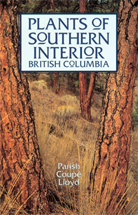 Plants of Southern Interior British Columbia by Roberta Parish, Ray Coupe, and Dennis Lloyd