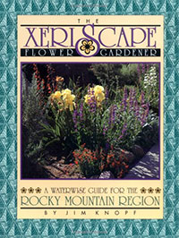 The Xeriscape Flower Gardener, a Water-wise Guide for the Rocky Mountain Region by Jim Knopf